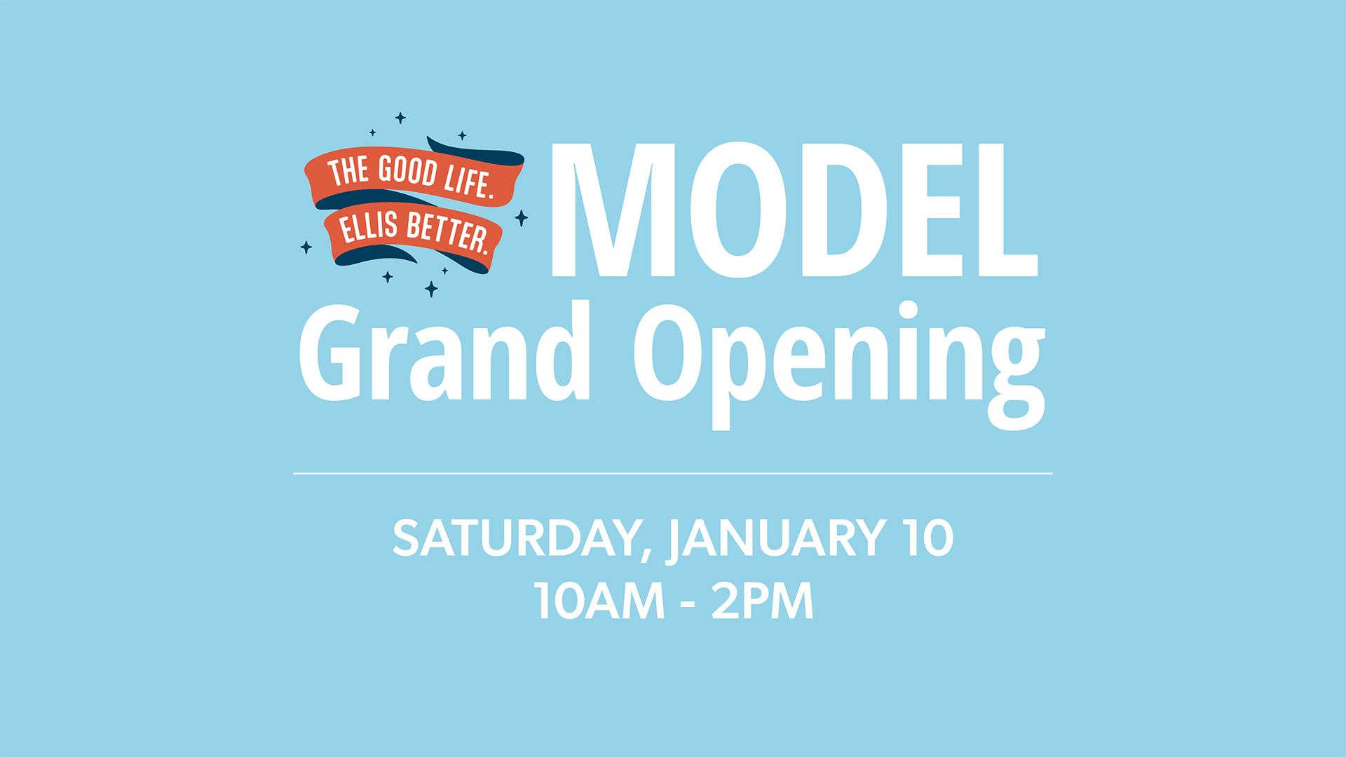 Model Grand Opening | Saturday, January 10 | 10AM - 2PM